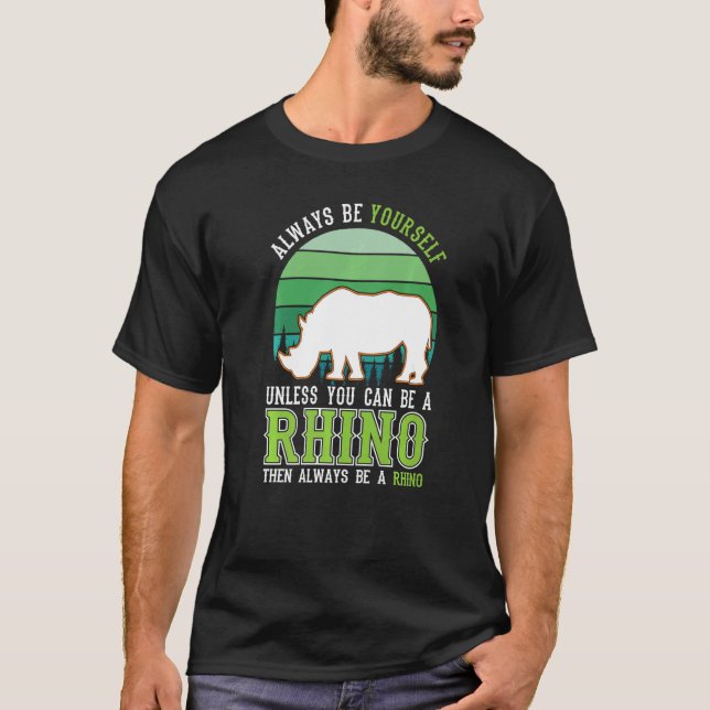 Camiseta Always be yourself Unless you can be a Rhino (Frente)