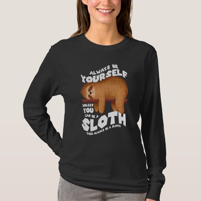Camiseta Always be yourself unless you can be a sloth (Frente)