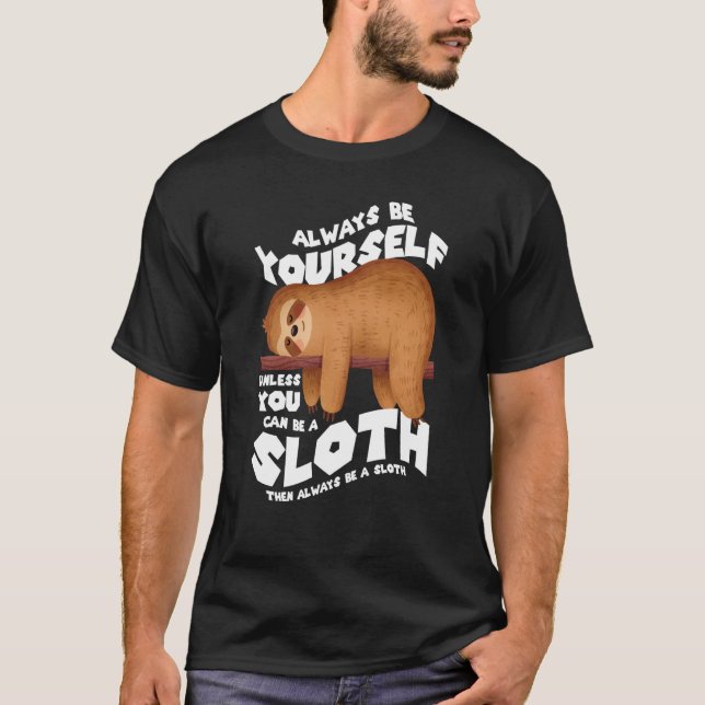 Camiseta Always be yourself unless you can be a sloth (Frente)