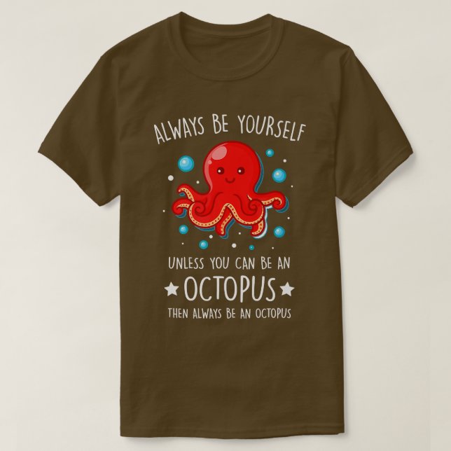 Camiseta Always Be yourself unless you can be Octopus Funny (Frente do Design)