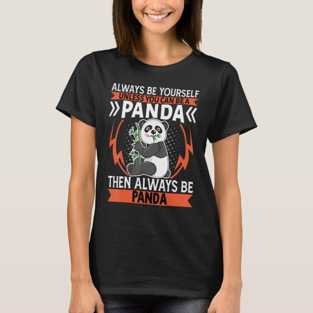 Camiseta Always Be Yourself Unless You Can Be   Panda (Frente)
