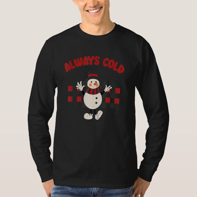 Camiseta Always Cold Cute Snowman Checkerboard Christmas 1 (Frente)
