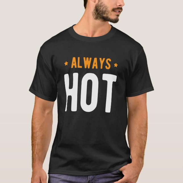 Camiseta Always Hot Always Cold   Sayings About Winter Seas (Frente)