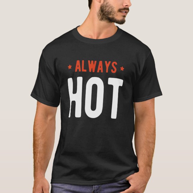 Camiseta Always Hot Always Cold  Sayings About Winter Seaso (Frente)
