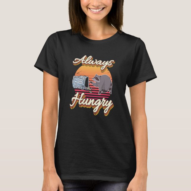 Camiseta Always Hungry trash can Hungry Racoon (Frente)