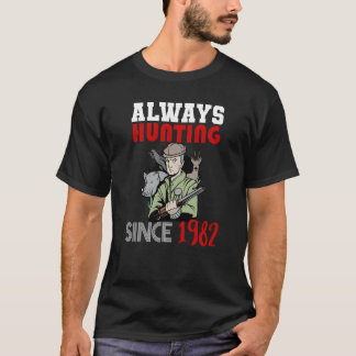 Camiseta Always hunting since 1982