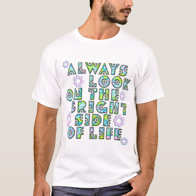 Camiseta always look on the bright of side life (Frente)