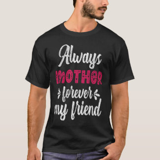 Camiseta Always Mother Forever Friend Teens Family Matching