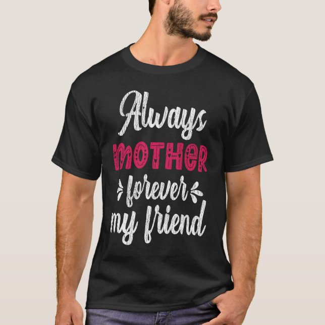 Camiseta Always Mother Forever Friend Teens Family Matching (Frente)
