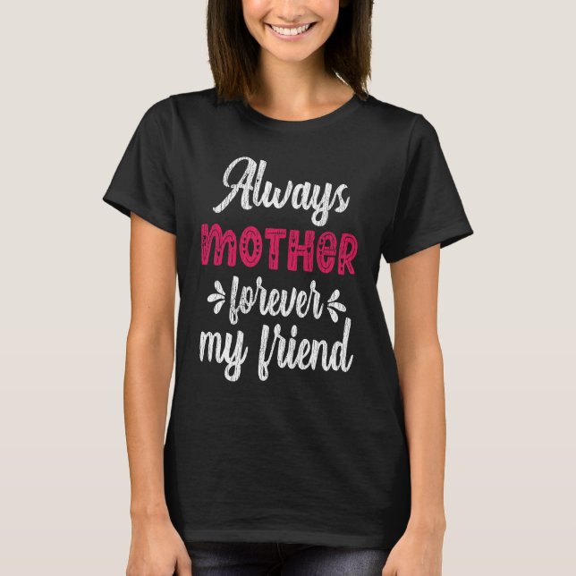 Camiseta Always Mother Forever Friend Teens Family Matching (Frente)
