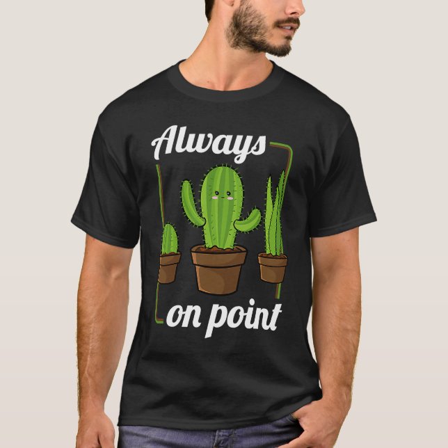 Camiseta Always On Point  Cactus Hugger Succulent Plant (Frente)