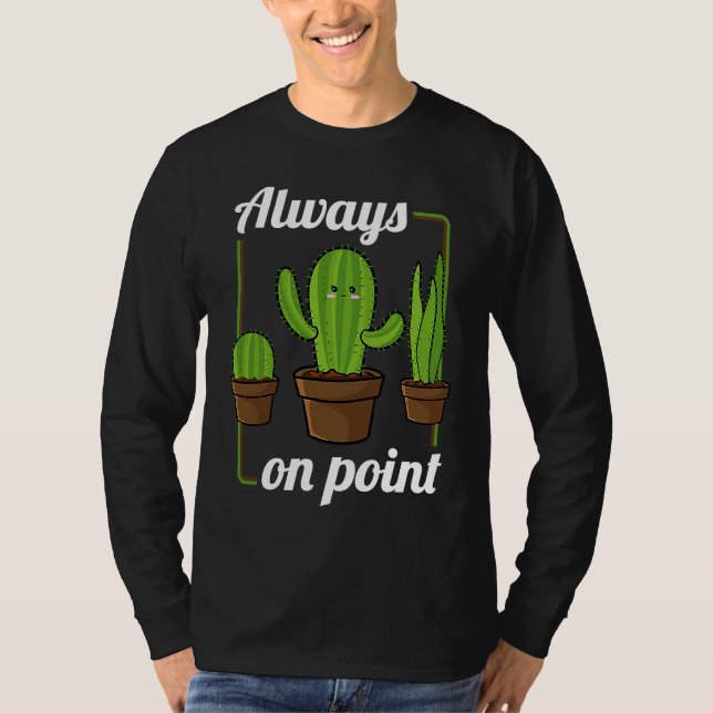 Camiseta Always On Point  Cactus Hugger Succulent Plant (Frente)