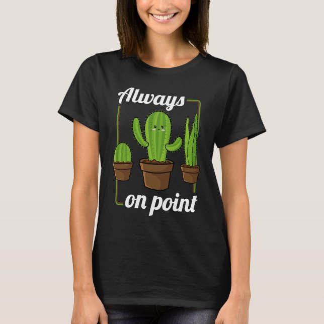 Camiseta Always On Point  Cactus Hugger Succulent Plant (Frente)