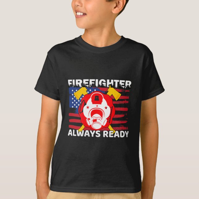 Camiseta Always Ready Firefighter Gift Proud Fireman Quotes (Frente)