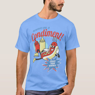 Camiseta Always Use A Condiment Cover Your Wiener Hot Dog