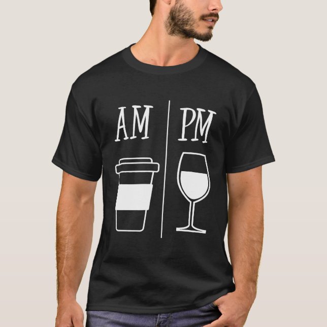 Camiseta AM Café Drinker PM Vinho Bebendo Cuz Engraçado Vin (Frente)