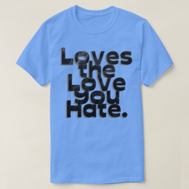 Camiseta ama o amor que você odeia (Frente do Design)