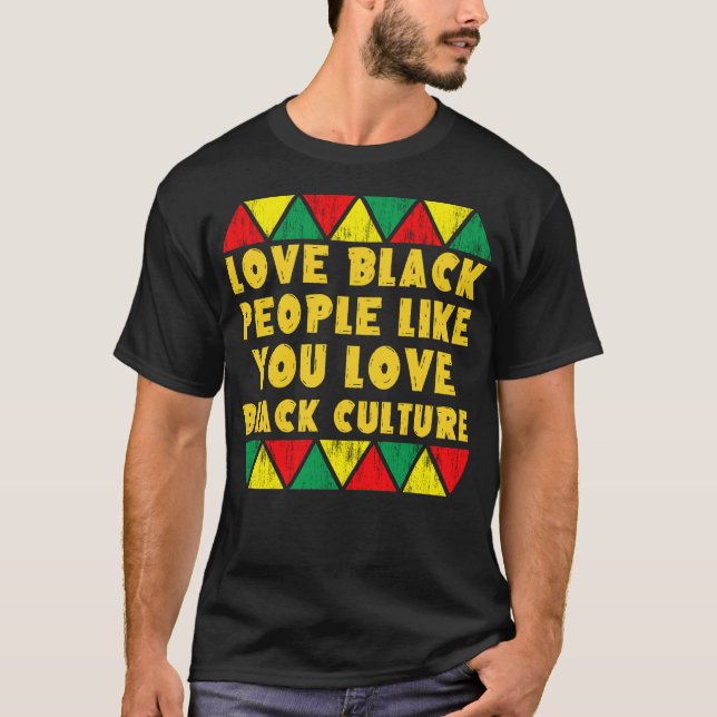 Camiseta ama pessoas negras como você ama a cultura negra (Frente)