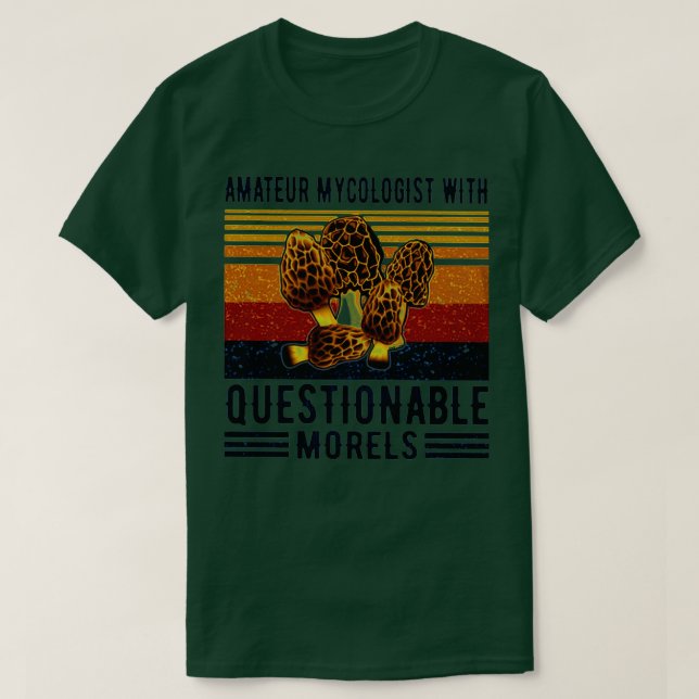 Camiseta Amador Mycologista com Morels Mushro Questionável (Frente do Design)