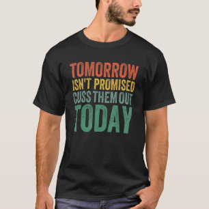 Camiseta Amanhã não está prometido, faça-os sair hoje 6