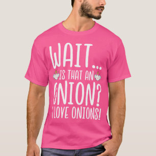 Camiseta Amante de Cebola Espera É uma Cebola Eu Adoro Cebo
