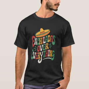 Camiseta Amante de Comida Mexicana Enchiladas Sobre Tudo, T