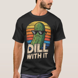 Camiseta Amante de Picles Vegetarianos Dill With It