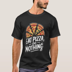 Camiseta Amante de Pizza Come Pizza Não Faz Nada, Foodie It