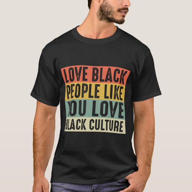 Camiseta Amar Pessoas Negras Como Você Ama Cultura Negra (Frente)