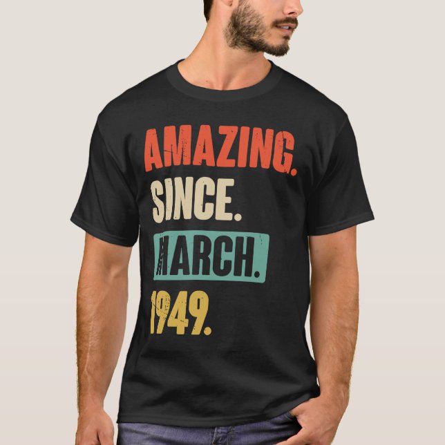 Camiseta Amazing Since March 1949  Birthday 74th Decoration (Frente)