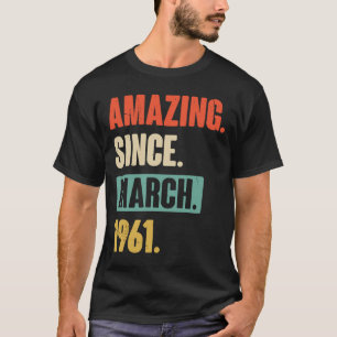 Camiseta Amazing Since March 1961  Birthday 62nd Decoration