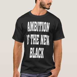 Camiseta Ambição De Vestido Casual De Negócios É A Nova Ba 