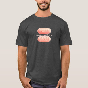Camiseta Ambien fez-me fazê-lo
