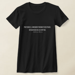 Camiseta Ambrose Bierce Patience Definição Cita