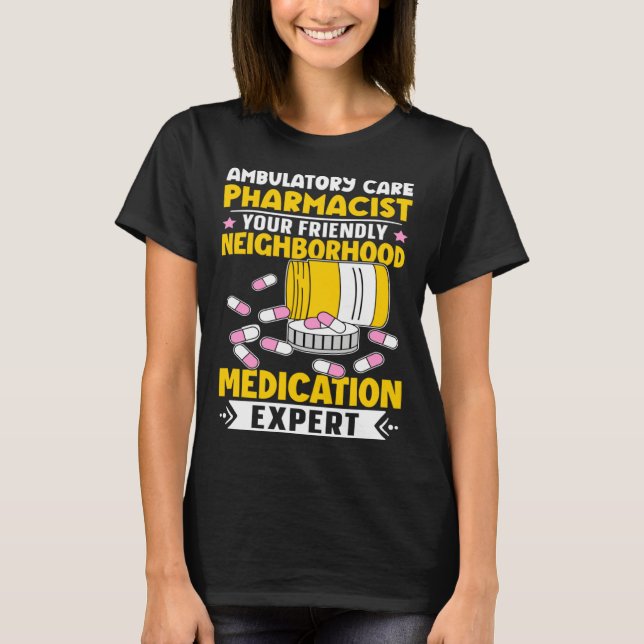 Camiseta Ambulatory Care Pharmacist Neighborhood Medication (Frente)