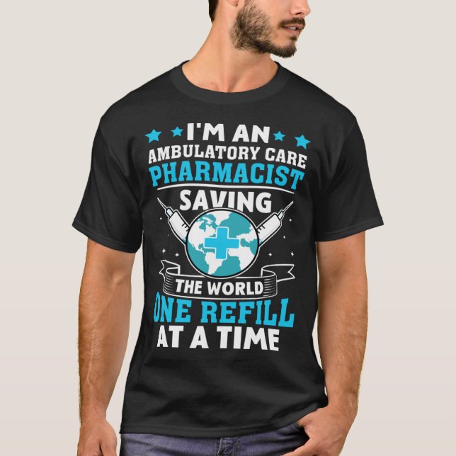 Camiseta Ambulatory Care Pharmacist Saving The World (Frente)