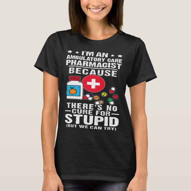 Camiseta Ambulatory Care Pharmacist There s No Cure For Stu (Frente)