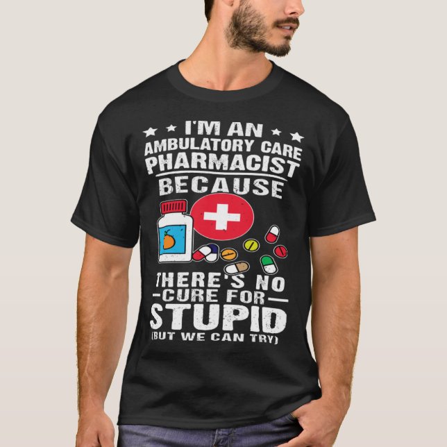 Camiseta Ambulatory Care Pharmacist There s No Cure For Stu (Frente)