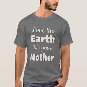 Camiseta Ame A Terra Como Sua Mãe
