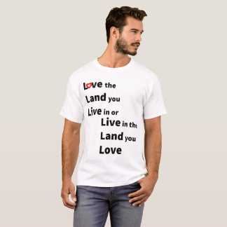 Camiseta Ame a terra em que você vive ou viva na terra que