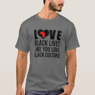Camiseta Ame As Vidas Negras Como Se Ama A Cultura Negra, A