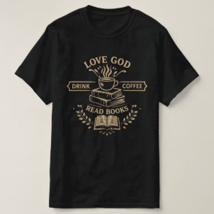 Camiseta Ame Deus Beba Café Leia Livros
