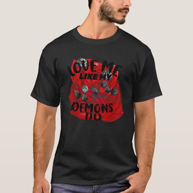 Camiseta Ame-Me Como Meus Demônios Fazem Rosas vermelhas De (Frente)