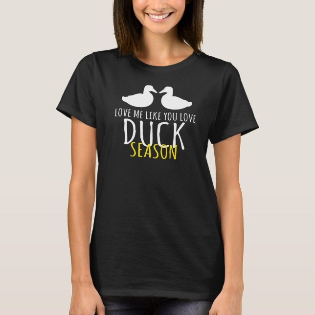 Camiseta Ame-Me Como Se Você Ame Duck Season Duck Hunt (Frente)