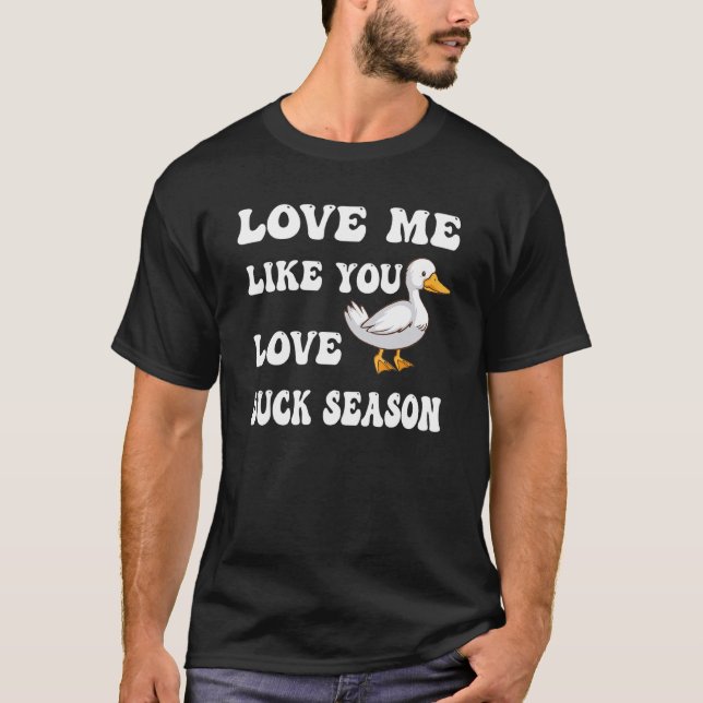 Camiseta Ame-Me Como Se Você Ame Duck Season Duck Hunt (Frente)