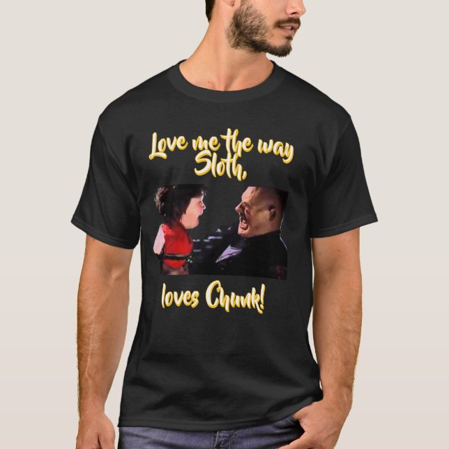 Camiseta Ame-me como Sloth ama Chunk! (Frente)