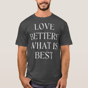 Camiseta Ame Melhor O Que É Melhor