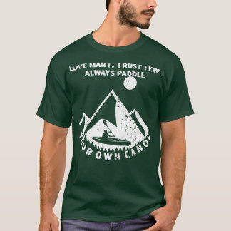 Camiseta Ame Muitas Confianças Poucas Sempre Paddle Canoar 