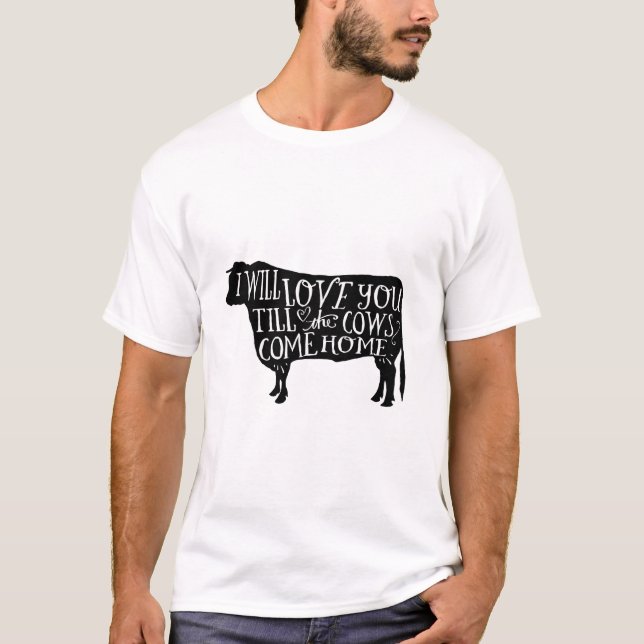 Camiseta Ame-o até que as vacas vierem em casa (Frente)