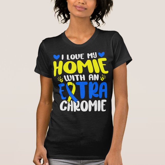 Camiseta Ame O Meu Homie Com A Síndrome De Chromie Extra Pa (Frente)